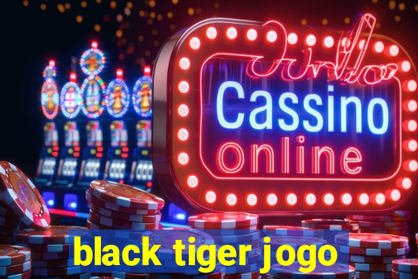 black tiger jogo